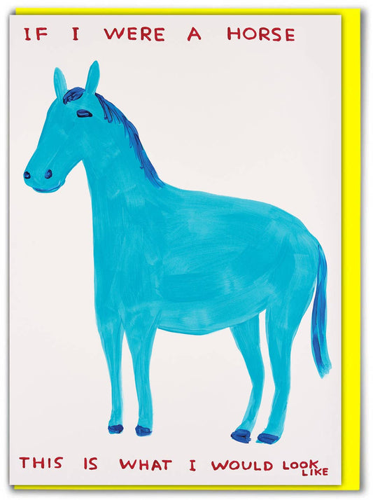 David Shrigley - If I Were a Horse Greetings Card